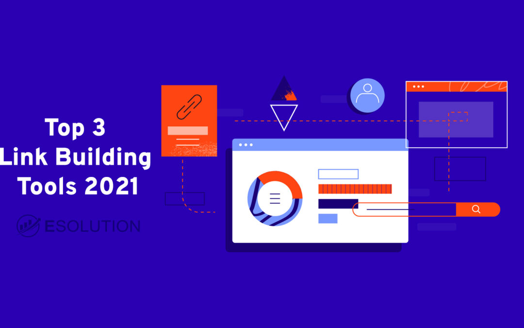 3 Link Building Tools You Need to Know in 2021(And How to Use Them)