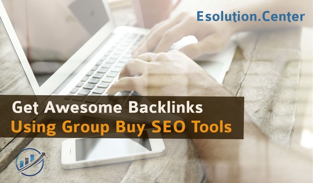 How to Get Awesome Backlinks Using Group Buy SEO Tools?